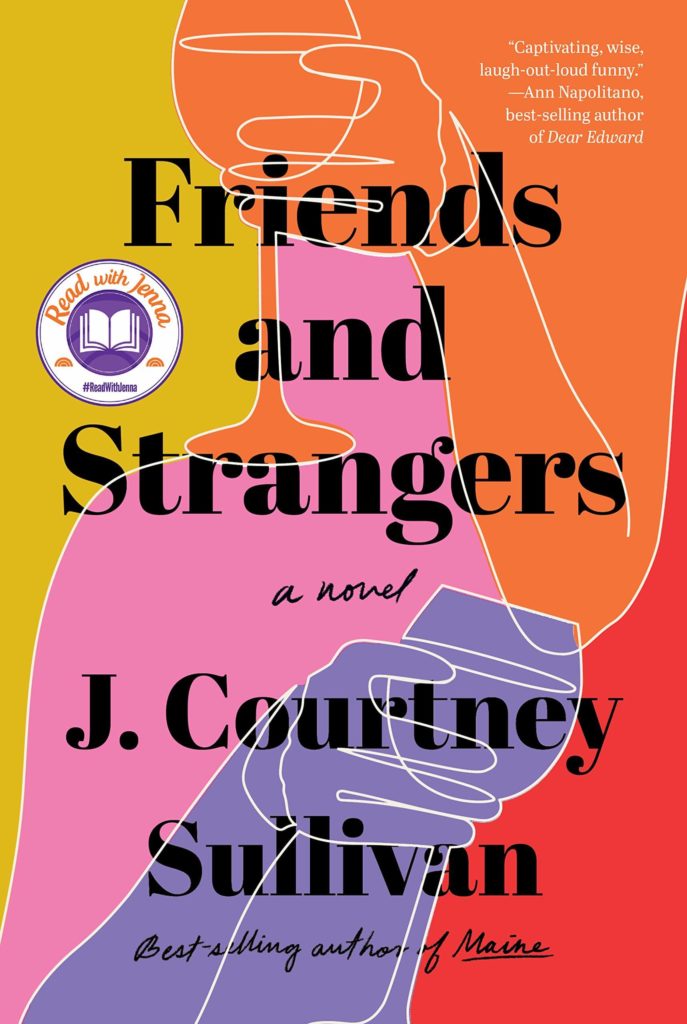 Friends and Strangers by J. Courtney Sullivan Friends and Strangers by J. Courtney Sullivan