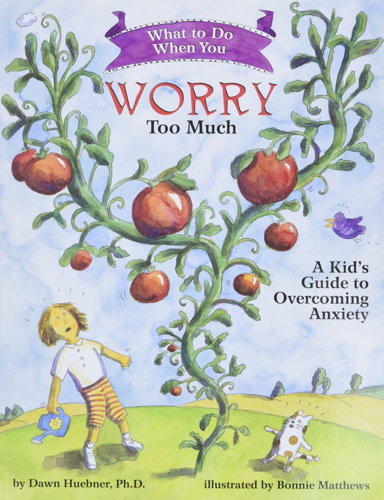 Children's Books About Anxiety: What to Do When You Worry Too Much